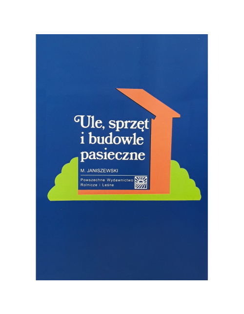 Książka - Ule, sprzęt i budowle pasieczne